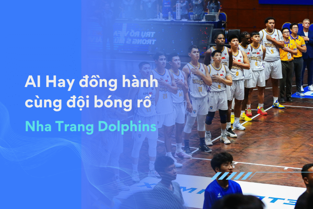 AI Hay Hân Hạnh Là Nhà Tài Trợ Đồng Hành Cùng Đội Bóng Rổ Nha Trang Dolphins