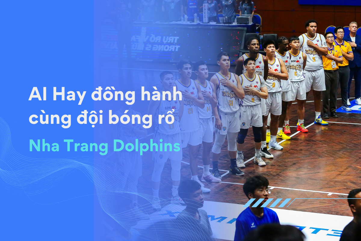 AI Hay Hân Hạnh Là Nhà Tài Trợ Đồng Hành Cùng Đội Bóng Rổ Nha Trang Dolphins